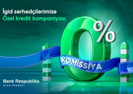 “Bank Respublika” Sərhədçilər Gününə özəl kampaniyaya start verir!