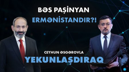 “Yekunlaşdıraq”: Bəs Paşinyan Ermənistandır?! - VİDEO